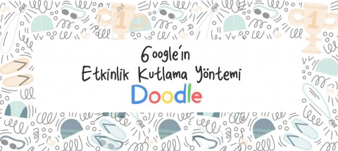 Google’ın Etkinlik Kutlama Yöntemi Doodle