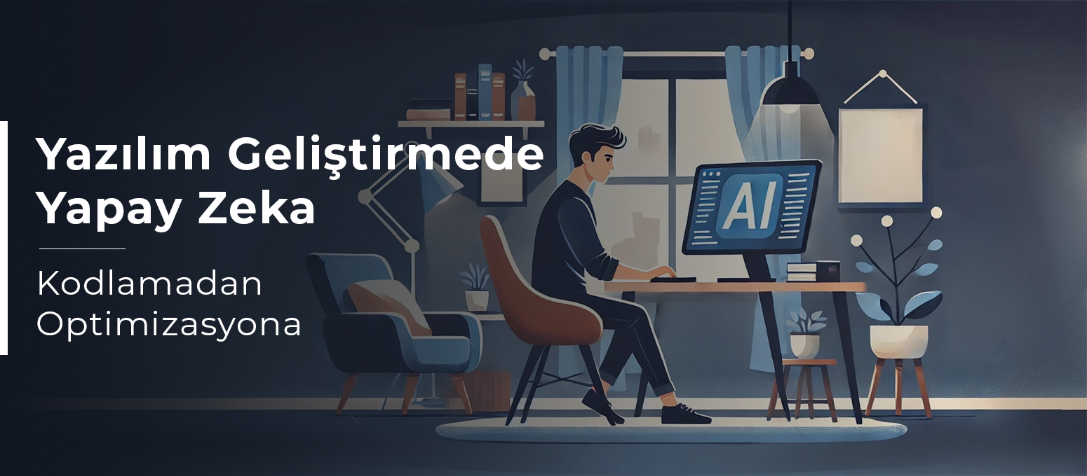 Yazılım Geliştirmede Yapay Zeka: Kodlamadan Optimizasyona