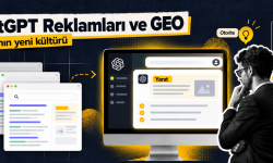 Bilgiye Ulaşmanın Yeni Formülü: ChatGPT Reklamları, GEO ve Dönüşen Arama Kültürü